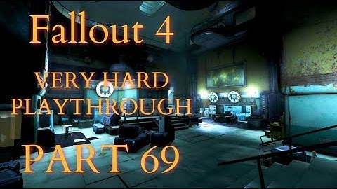 Fallout 4 / Very Hard Difficulty Playthrough Part 69 - Installation K-21B