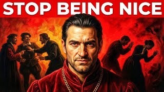 Stop Being Nice – Embrace the Dark Power of Fear | Machiavelli
