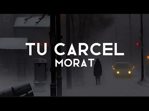 MORAT | TU CARCEL (LYRIC)