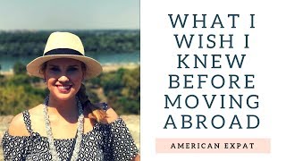 What I Wish I Knew Before Moving Abroad | American Living in Europe