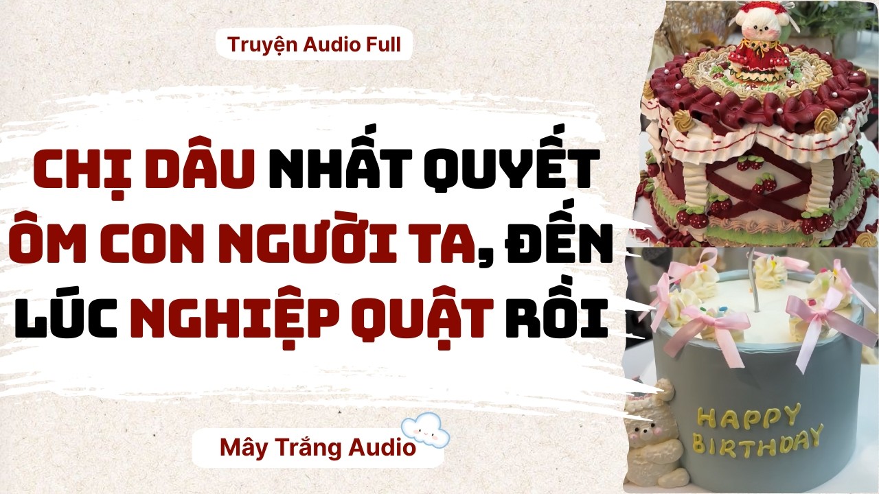 Audio Full | Chị Dâu Nhất Quyết Ôm Con Người Ta, Đến Lúc Nghiệp Quật Rồi | Mây Trắng Audio