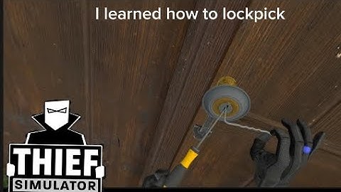 learning how to lockpick in thief simulator Ep 1
