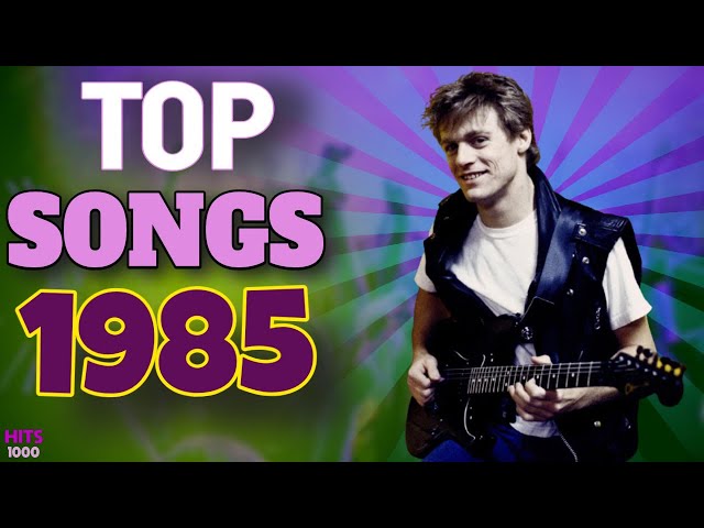 Top Songs of 1985 - Hits of 1985 class=
