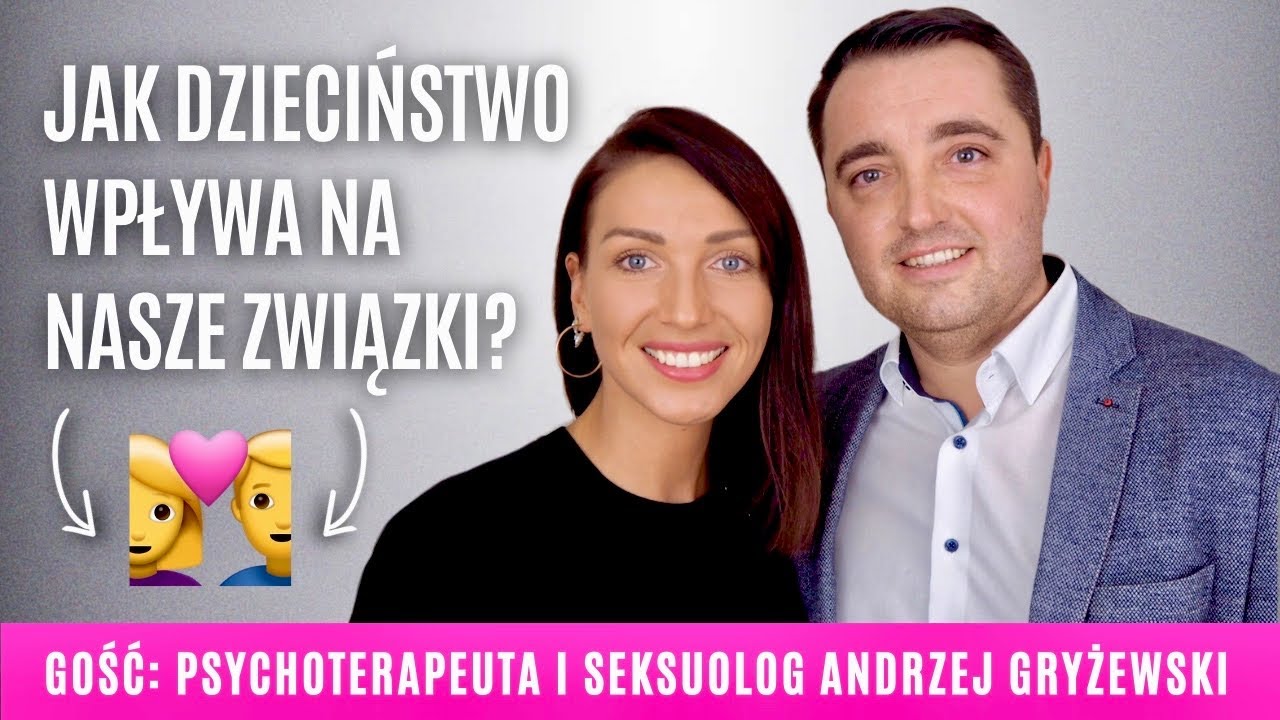 JAK DZIECIŃSTWO WPŁYWA NA NASZE ZWIĄZKI? WYWIAD Z ANDRZEJEM GRYŻEWSKIM I SoSpecial