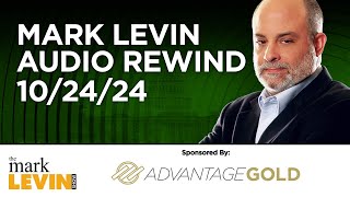 Mark Levin Audio Rewind - 10/24/24