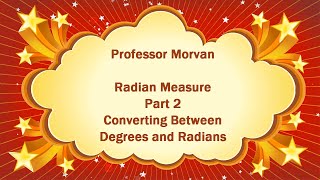 Famous Math 142, 3.1 Part 2, Converting Between Degrees and Radians Wealth