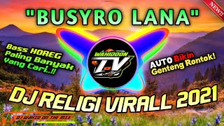 🔊 DJ RELIGI SLOW FULLBASS #2021 | BUSYRO LANA | Wahidoon TV RimeX