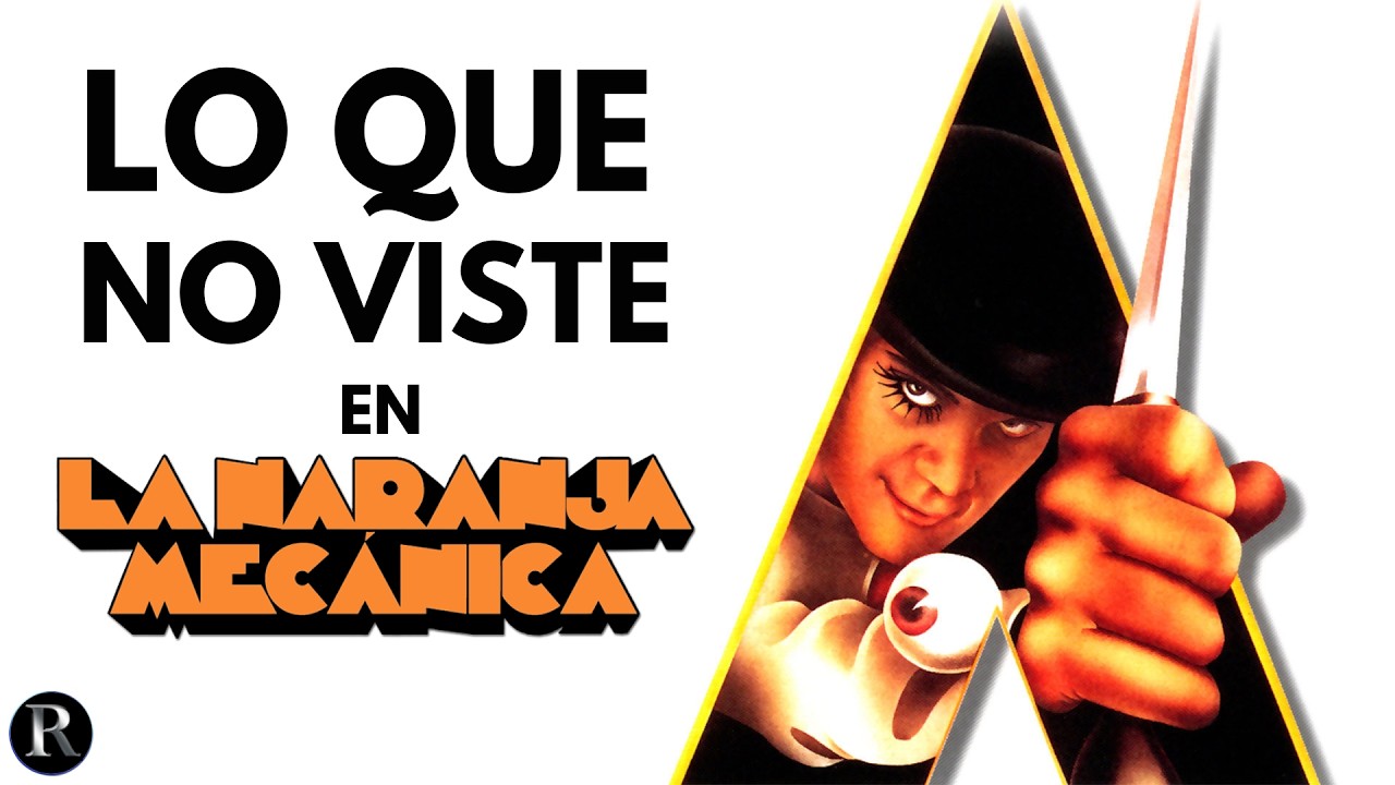 LA NARANJA MECÁNICA | Lo Que Nos Enseña el Guion (Análisis a fondo)