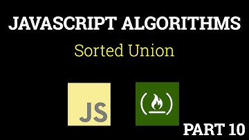 Javascript Freecodecamp Algorithm #10: Sorted Union