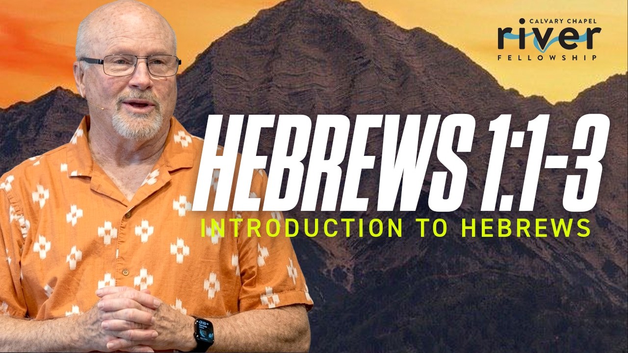 Hebrews 1:1-3 | Introduction to Hebrews | 03.22.26 | Calvary Chapel River Fellowship #Church #Bible