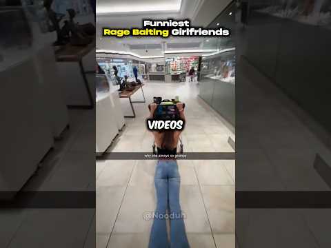 Funniest Rage Baiting Girlfriend Moments