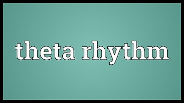 Theta rhythm Meaning