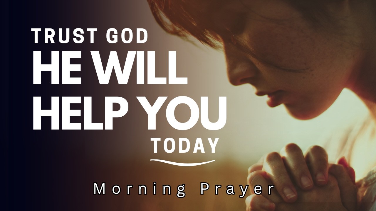 Trust God and Find Strength for Today | Morning Prayer