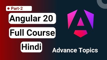 Angular Complete Course in Hindi | Angular 20 Full Course in Hindi | Advance Topics | Part 2
