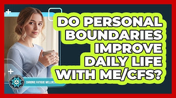 Do personal boundaries improve daily life with ME/CFS?