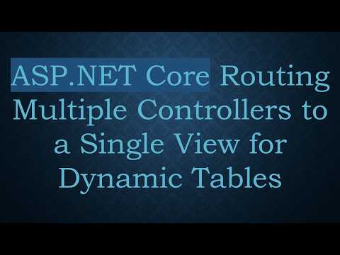 ASP.NET Core Routing Multiple Controllers to a Single View for Dynamic Tables