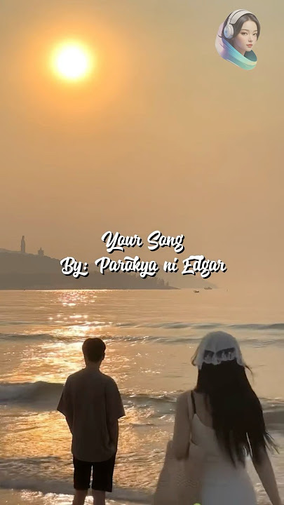 YOUR SONG (LYRICS) My one and only one and only you ~