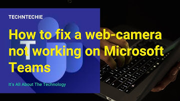 How to fix a web-camera not working on Microsoft Teams