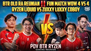 BTR OLD RA ROSTER REUNION‼️ RYZEN & LIQUID VS ZUXXY LUXXY MICROBOY | WOW 4 VS 4 - PUBG MOBILE