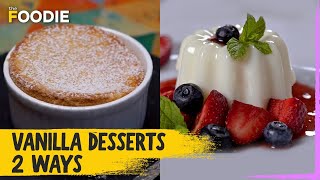 Vanilla Dessert 2 Ways | Vanilla Souffle | Vanilla Panna Cotta | Vanilla Sweet Recipes