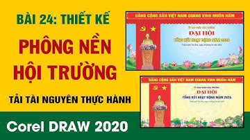 Bài 24: Thiết kế Phông nền hội trường, đại hội truyền thống bằng Corel Draw, tải tài nguyên miễn phí