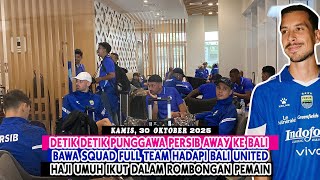Detik Detik Persib Away Bali Bawa  Squad Hadapi Bali Unitedh Umuh Ikut Dalam Rombongan Pemain