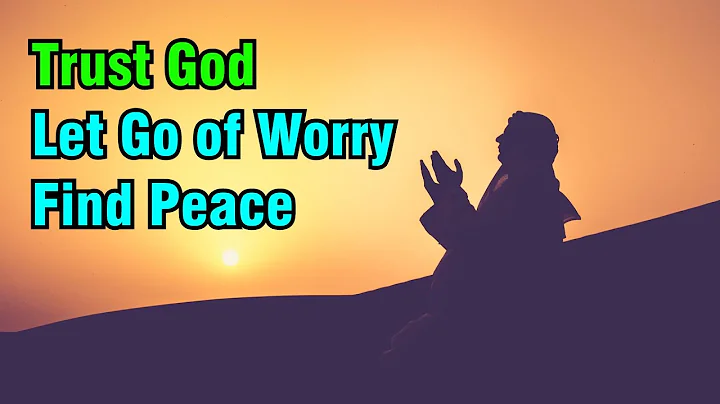 Trust God, Let Go of Worry Find Peace and Strength in Faith
