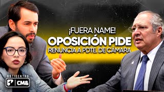 'FUERA NAME' Oposición pide renuncia del Presidente de la cámara IVAN NAME | Noticentro 1 CM&