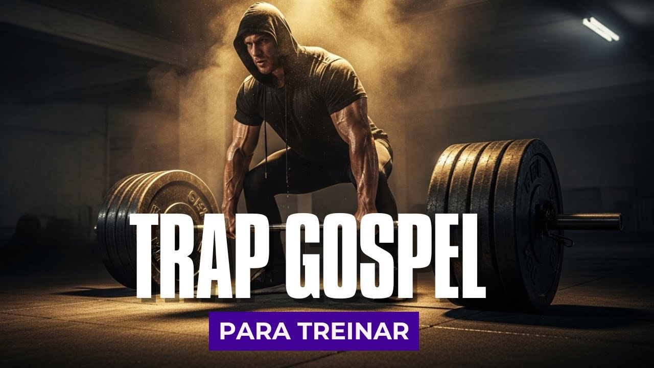 45 Minutos de TRAP GOSPEL MOTIVACIONAL para TREINAR | As Melhores 2026