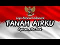 TANAH AIRKU LIRIK | Lagu Nasioanal Indonesia