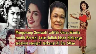 Seniwati Latifah Omar,cantik Bertahi Lalat,Inilah kisah Hidupnya sebelum menjadi terkenal di Era50an