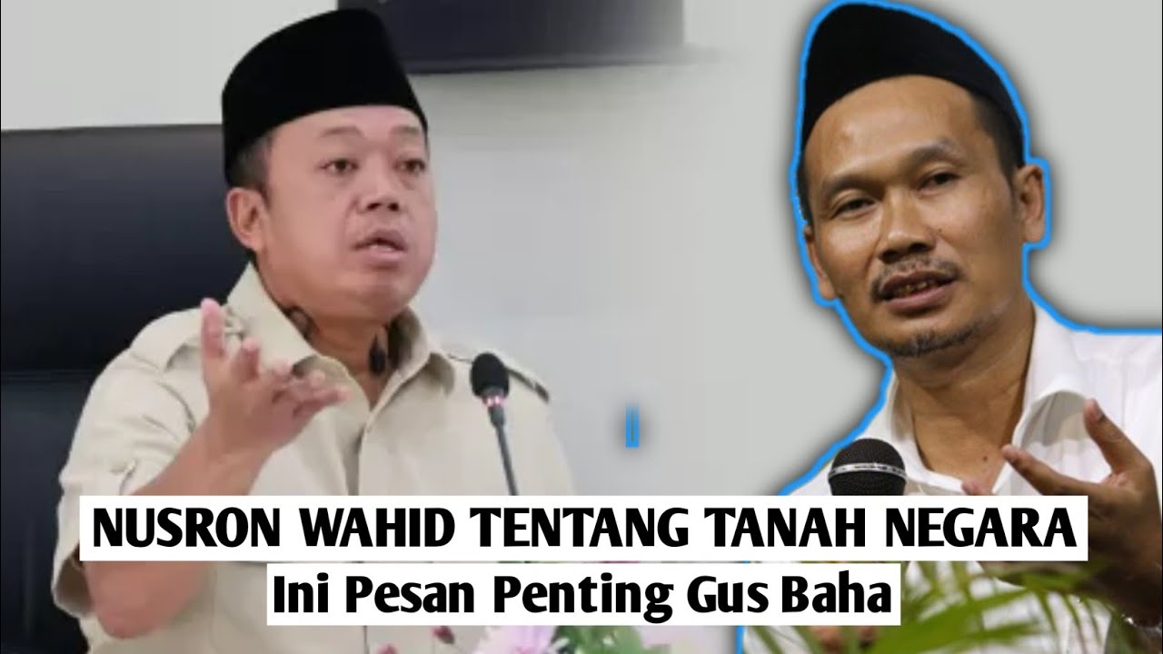 POLEMIK NUSRON WAHID TENTANG TANAH MILIK NEGARA ? Ini Pesan Gus Baha