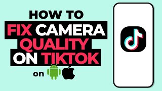 How To Fix Camera Quality on TikTok | Latest Update screenshot 3