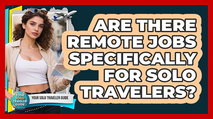 Are There Remote Jobs Specifically For Solo Travelers? - Your Solo Traveler Guide