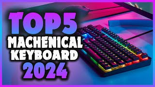 Top: 5 Best Mechanical Keyboards in [2024] You Must Consider (don’t buy one before watching this)
