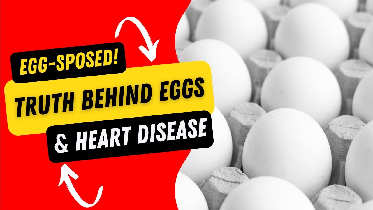 The Hidden Truth Behind Eggs and Heart Disease