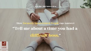 How Ex-Offenders Can Answer, "Tell Me About a Time You Had a Difficult Boss"