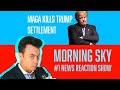 MAGA Kills Trump Settlement  | 🌅 Morning Sky — Daily Live News Reaction | Politics, Power, Call-In
