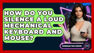 How Do You Silence A Loud Mechanical Keyboard And Mouse? - Emerging Tech Insider