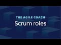 Scrum Roles Explained - Agile Coach (2018)