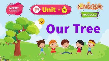 Our Tree - Marigold Unit 6 - NCERT English Class 1 [Listen]