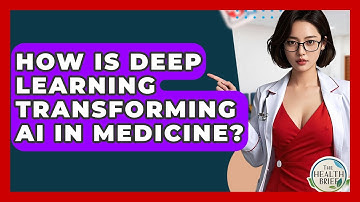 How Is Deep Learning Transforming AI In Medicine? - The Health Brief