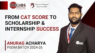 Anurag Acharya’s PGDM Story | CAT Exam Score 76.02% &amp; ₹35,000 Scholarship | GIBS B-School Bangalore