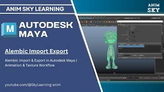 Alembic Import Export - Alembic Import & Export in Autodesk Maya | Animation & Texture Workflow