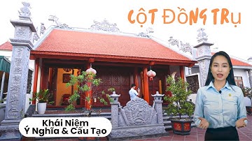 Khái Niệm, Ý Nghĩa & Cấu Tạo Của Cột Đồng Trụ? Vị Trí Đặt Cột Đồng Trụ Khi Thi Công Từ Đường