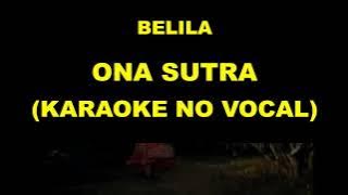 BELILA - ONA SUTRA (KARAOKE NO VOCAL)