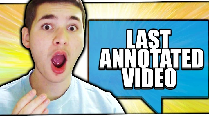 LAST ANNOTATED VIDEO ON YOUTUBE!