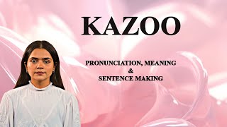 KAZOO - Meaning_&_Pronunciation_Word_World_Audio_Video_Dictionary