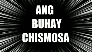 ANG BUHAY CHISMOSA by Pamatong Liriko