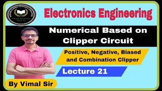 Numerical Based on Clipper Circuits |  Electronics Engineering | L 21 | Electronics by Vimal sir